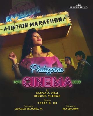  Cinephilia:  A Glimpse into Philippine Cinema through a Personal Lens