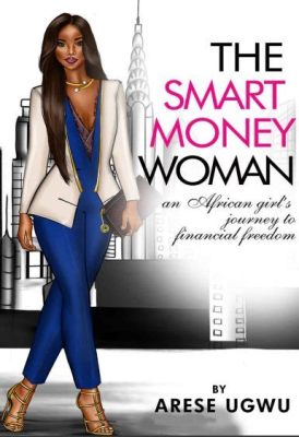  Smart Money Woman  An Intriguing Exploration of Finances and Self-Discovery Through the Lens of Modern Nigerian Womanhood