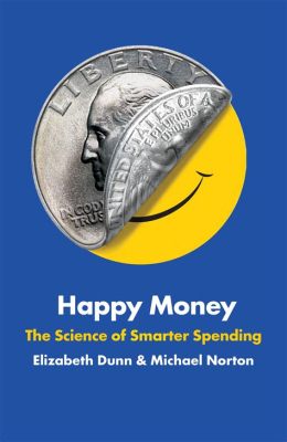  Happy Money: The Science of Happier Spending - Bir Kişisel Finans Yolculuğu İçin Rengarenk Bir Yol Haritası