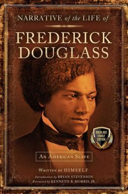  Narrative of the Life of Frederick Douglass: An American Slave -  An Unflinching Account of Bondage and Triumph