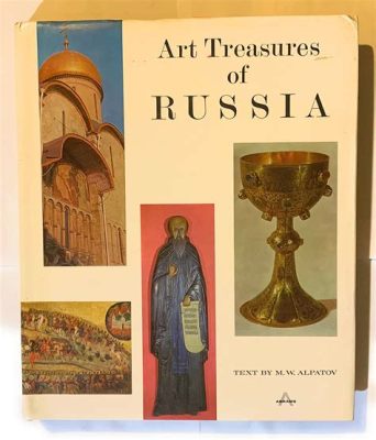  The Treasures of Russian Art: Unveiling Centuries of Artistic Brilliance